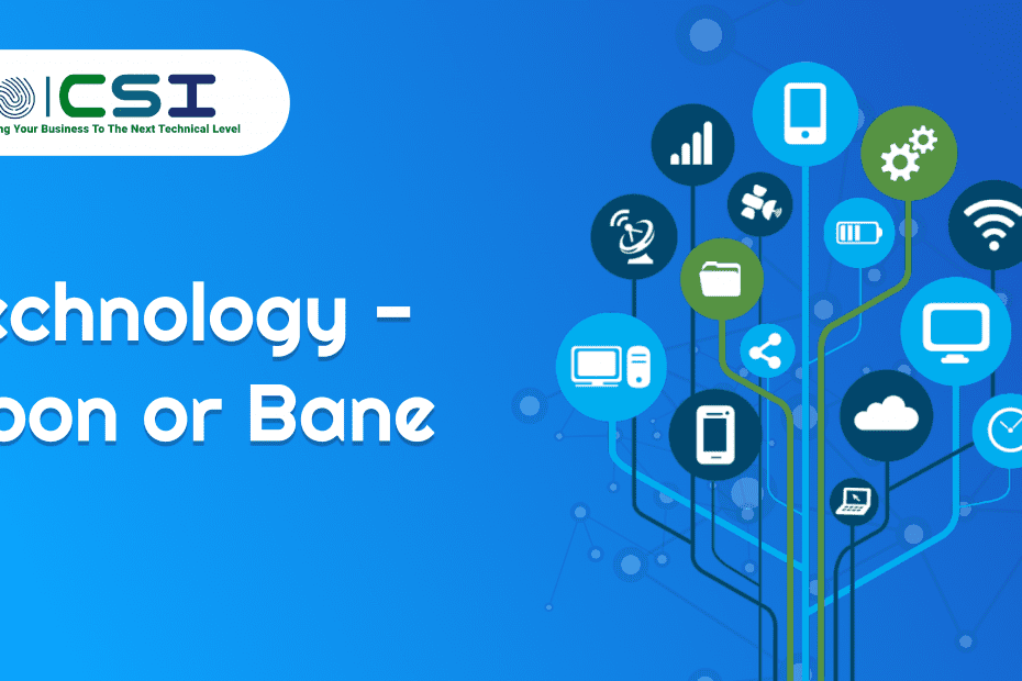 Technology - Boon or Bane