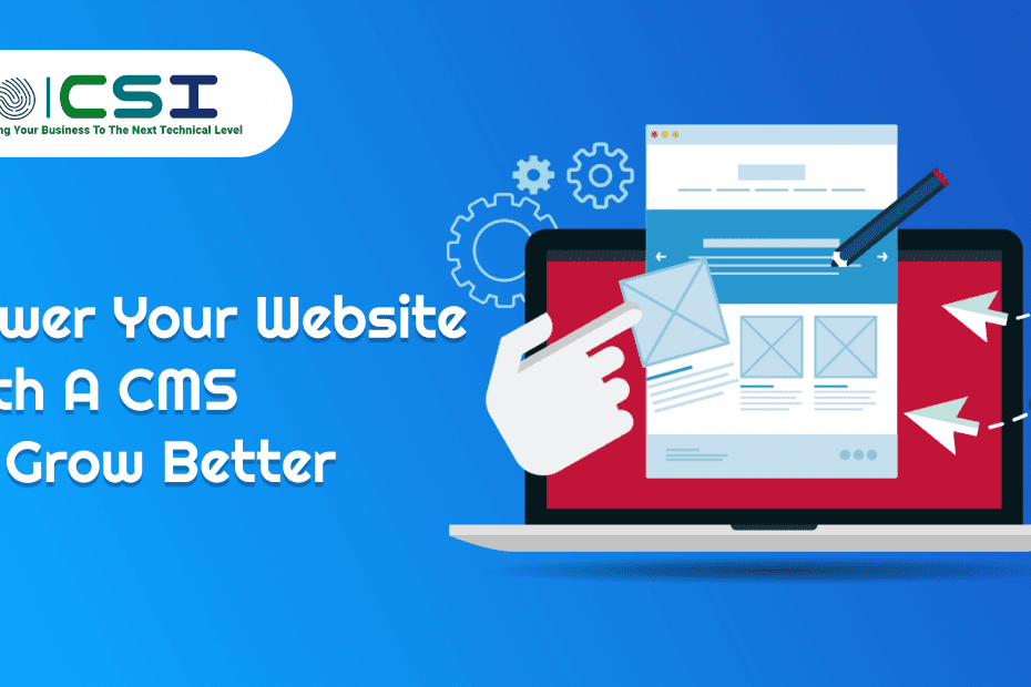 Power Your Website With A CMS To Grow Better