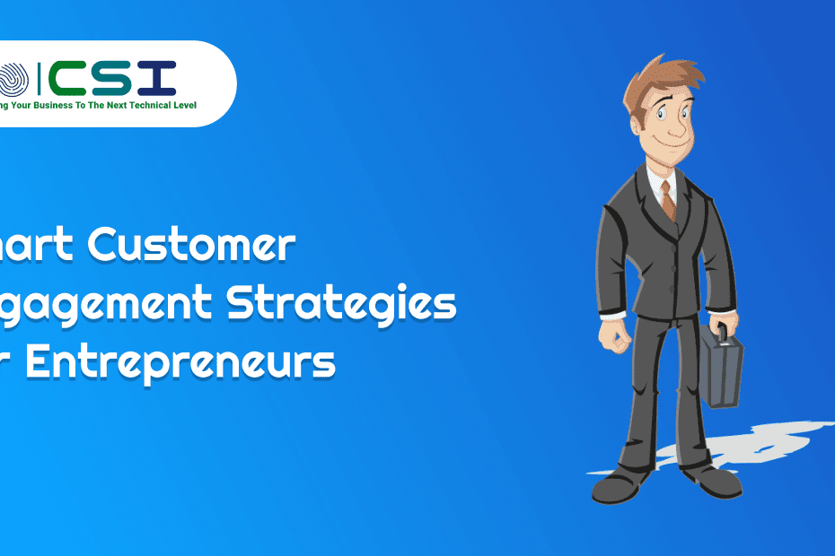 Smart Customer Engagement Strategies for Entrepreneurs