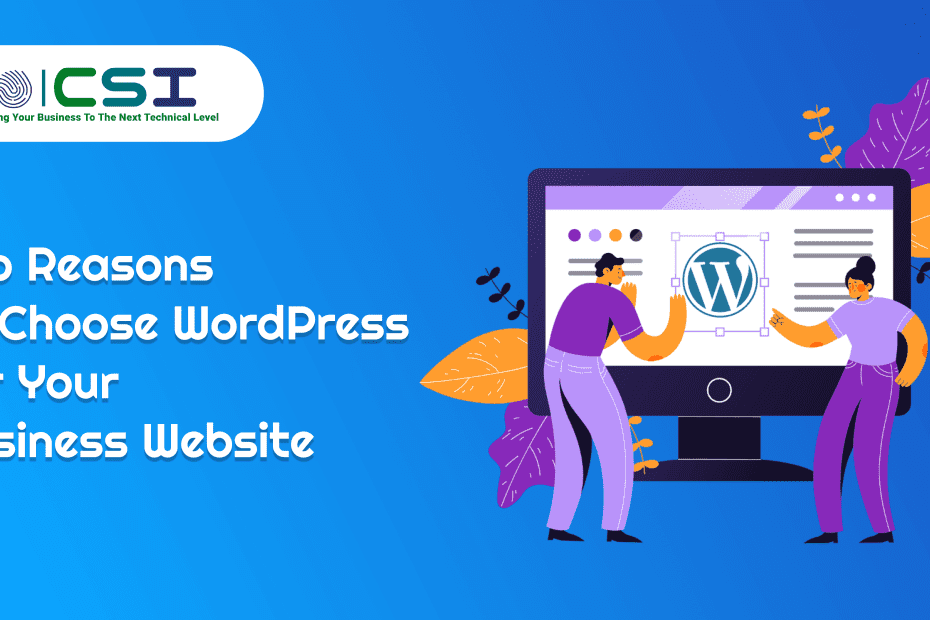 Top Reasons To Choose WordPress For Your Business Website